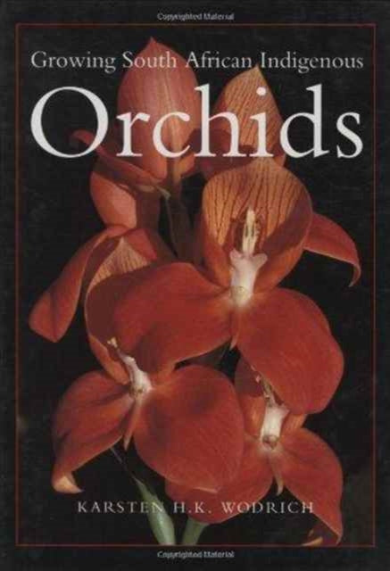 Book cover of: Growing South African Indigenous Orchids. By: Karsten Wodrich