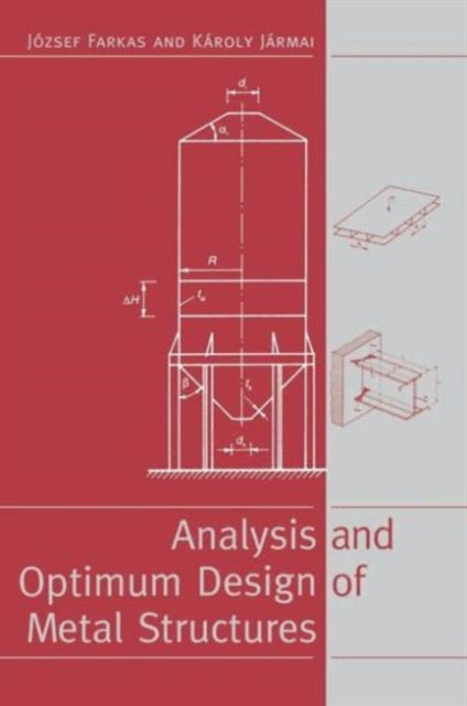 Book cover of: Analysis and Optimum Design of Metal Structures. By: J Farkas