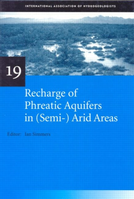 Book cover of: Recharge of Phreatic Aquifers in (Semi-)Arid Areas. By: Ian Simmers
