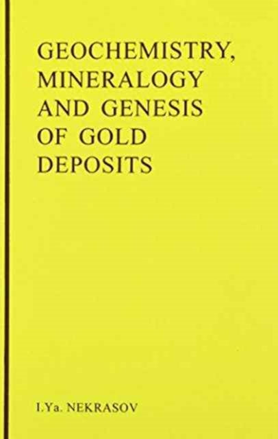 Book cover of: Geochemistry, Mineralogy and Genesis of Gold Deposits. By: I.Y. Nekrasov