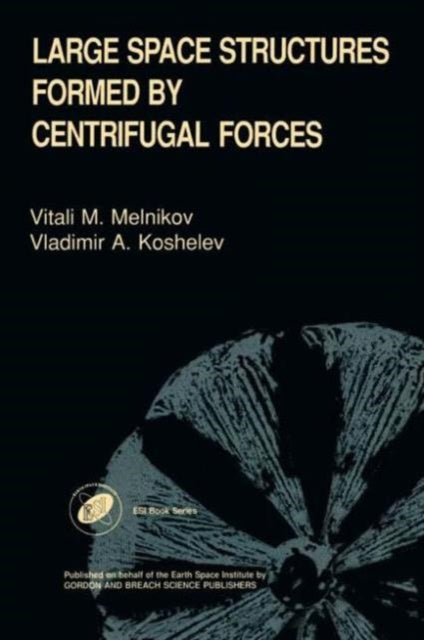 Book cover of: Large Space Structures Formed by Centrifugal Forces. By: V. A. Koshelev