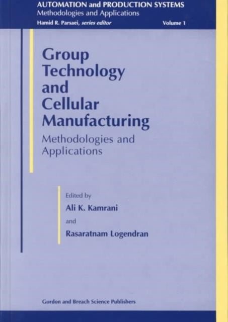 Book cover of: Group Technology And Cellular Manufacturing. By: Ali K. Kamrani