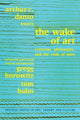 Book cover of: Wake of Art. By: Arthur C. Danto