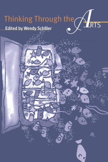 Book cover of: Thinking Through the Arts. By: Wendy Schiller