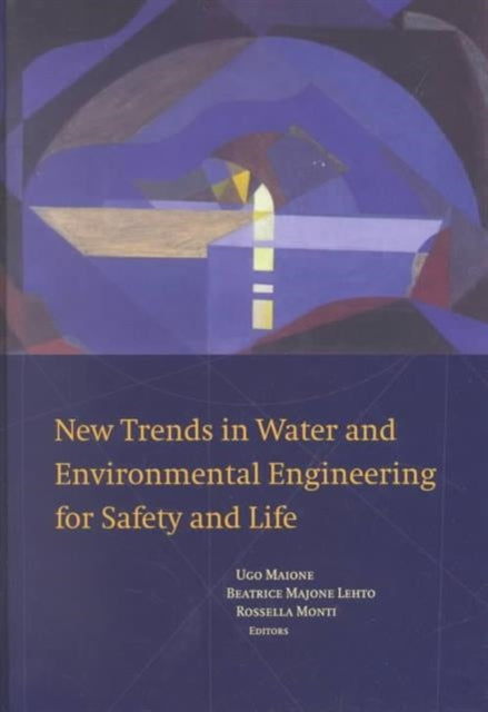 Book cover of: New Trends in Water and Environmental Engineering for Safety and Life. By: Maione