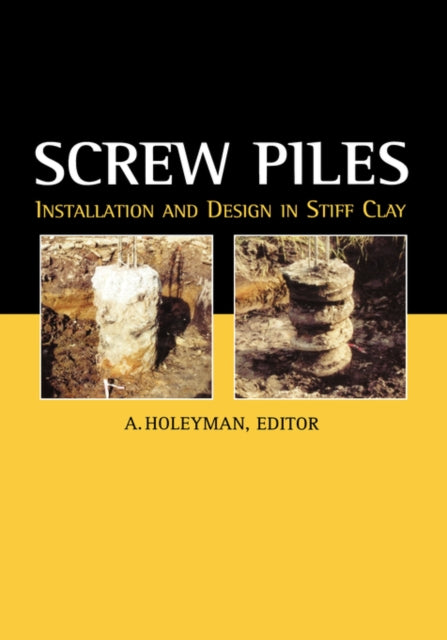 Book cover of: Screw Piles - Installation and Design in Stiff Clay. By: Holeyman