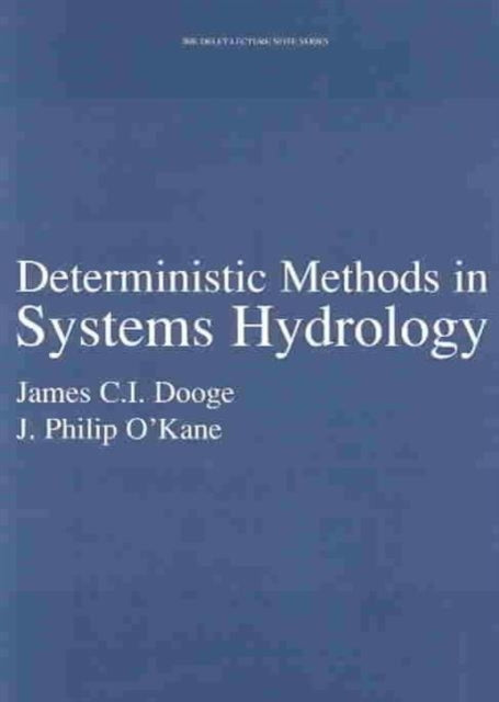 Book cover of: Deterministic Methods in Systems Hydrology. By: James C. I. Dooge