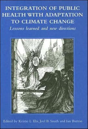 Integration of Public Health with Adaptation to Climate Change: Lessons Learned and New Directions