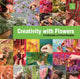 Book cover of: Creativity with Flowers. By: Max van de Sluis