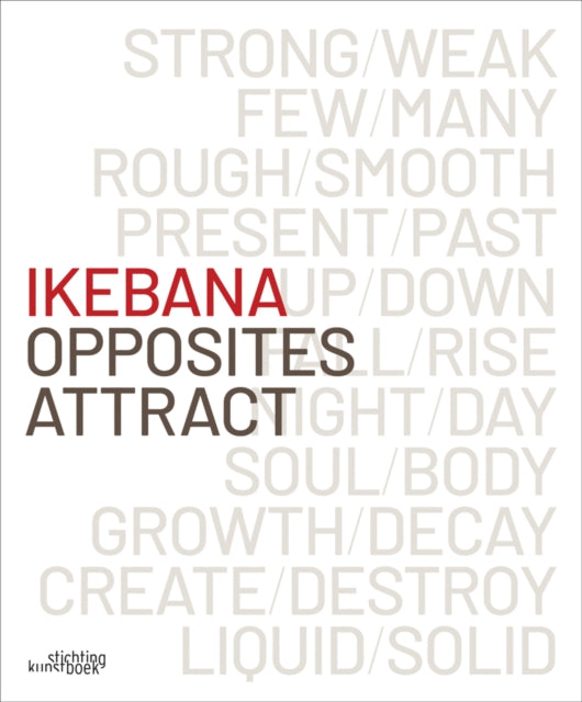 Book cover of: Ikebana. Opposites Attract. By: VAN MOERBEKE
