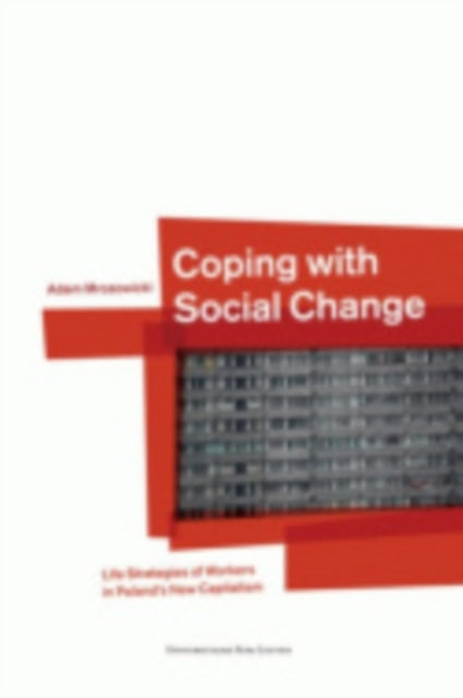 Book cover of: Coping with Social Change. By: Adam Mrozowicki