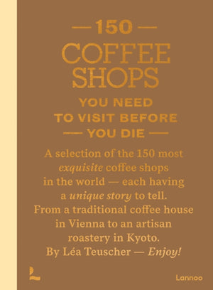 150 Coffee Shops You Need to Visit Before You Die