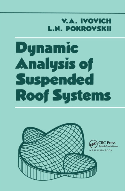Book cover of: Dynamic Analysis of Suspended Roof Systems. By: V.A. Ivovich