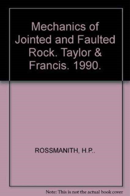 Book cover of: Mechanics of Jointed and Faulted Rock. By: Rossmanith