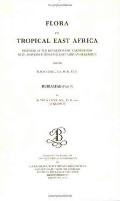 Book cover of: Flora of tropical East Africa - Rubiaceae Volume 3 (1991). By: B. Verdcourt