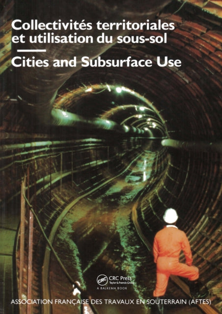 Book cover of: Cities and Subsurface Use / Collectivites Territoriales Et Utilisation Du Sous-sol Comptes, Rendus Des Journees D'etudes Internationales. By: Legrand