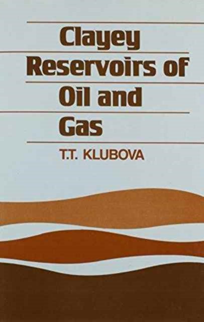 Book cover of: Clayey Reservoirs of Oil and Gas. By: T.T. Klubova