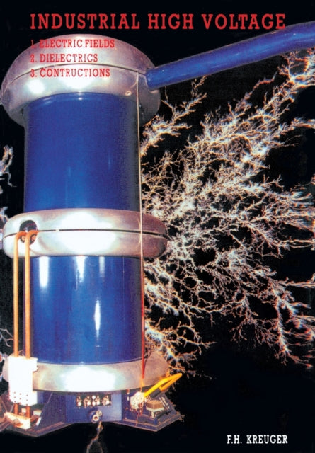 Book cover of: Industrial High Voltage. By: F. H. Kreuger