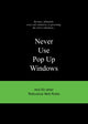 Book cover of: Never Use Pop Up Windows