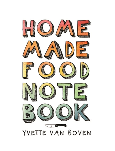 Book cover of: Home Made Food Notebook. By: Yvette van Boven