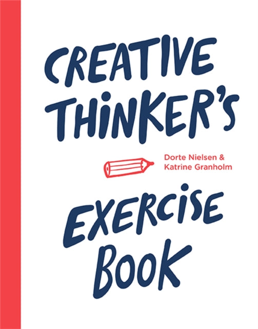 Book cover of: Creative Thinker’s Exercise Book. By: Dorte Nielsen