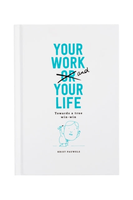 Book cover of: Your Work and Your Life Towards a True Win-Win. By: Pauwels Krist