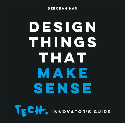 Book cover of: Design Things that Make Sense. By: Deborah Nas