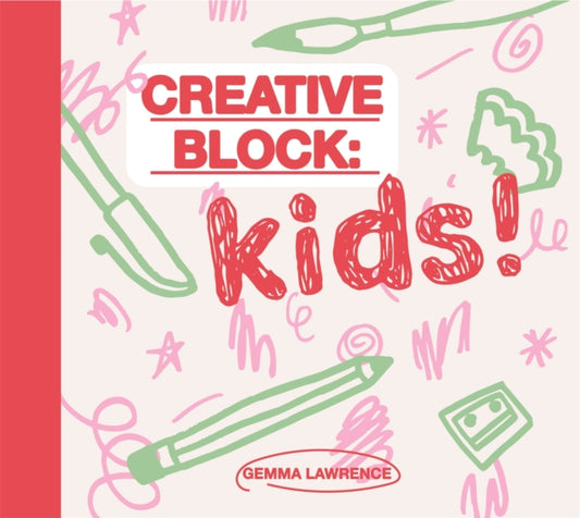 Book cover of: Creative Block: Kids!. By: Gemma Lawrence