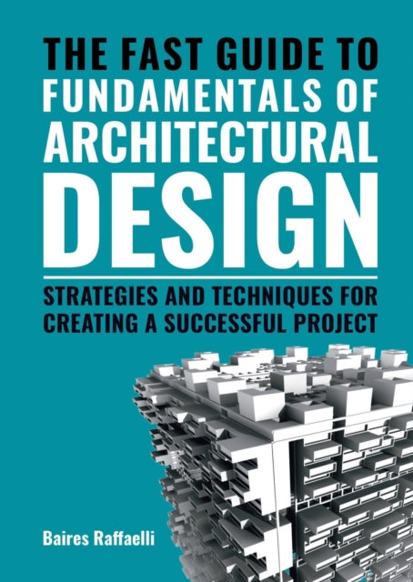 Book cover of: The Fast Guide to Fundamentals of Architectural Design. By: Baires Raffaelli