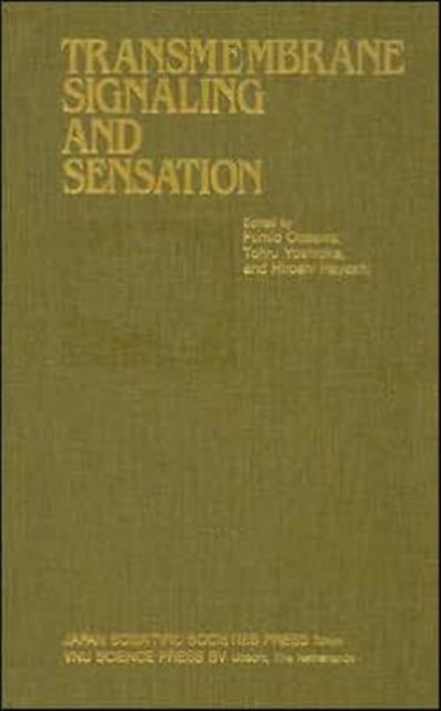 Book cover of: Proceedings of the Taniguchi Symposia on Brain Sciences, Volume 7: Transmembrane Signaling and Sensation. By: F. Oosawa