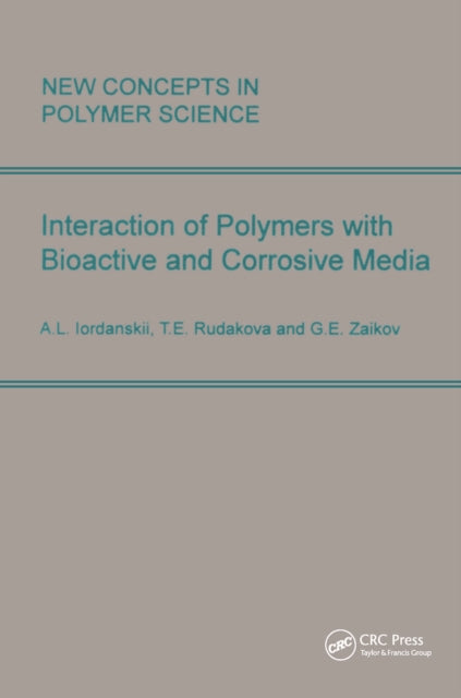 Book cover of: Interactions of Polymers with Bioactive and Corrosive Media. By: Gennady E. Zaikov