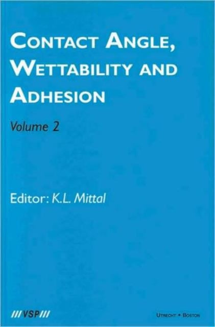 Book cover of: Contact Angle, Wettability and Adhesion, Volume 2. By: K. L. Mittal