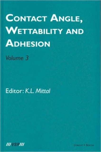 Book cover of: Contact Angle, Wettability and Adhesion, Volume 3. By: K. L. Mittal