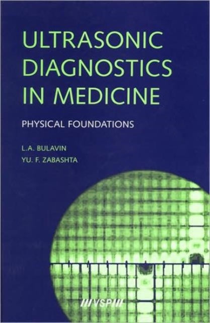 Book cover of: Ultrasonic Diagnostics in Medicine. By: L. A. Bulavin