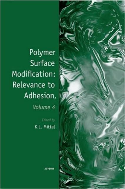 Book cover of: Polymer Surface Modification: Relevance to Adhesion, Volume 4. By: K. L. Mittal
