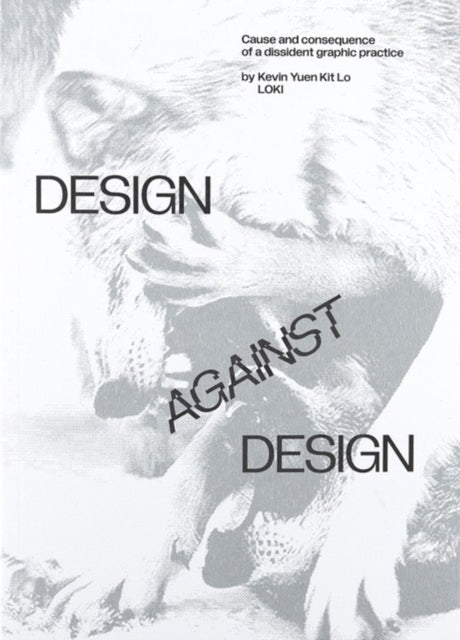 Book cover of: Design Against Design. By: Kevin Yuen Kit Lo