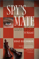 Book cover of: Spy's Mate. By: Brad Buchanan