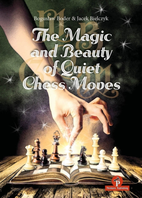 Book cover of: Magic and Beauty of Quiet Chess Moves
