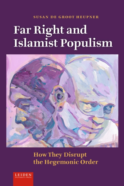 Book cover of: Far Right and Islamist Populism. By: Susan de Groot Heupner