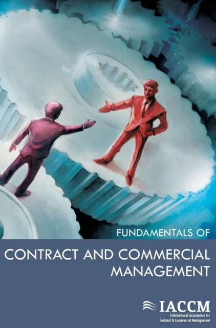 Book cover of: IACCM Fundamentals of Contract and Commercial Management. By: Van Haren Publishing