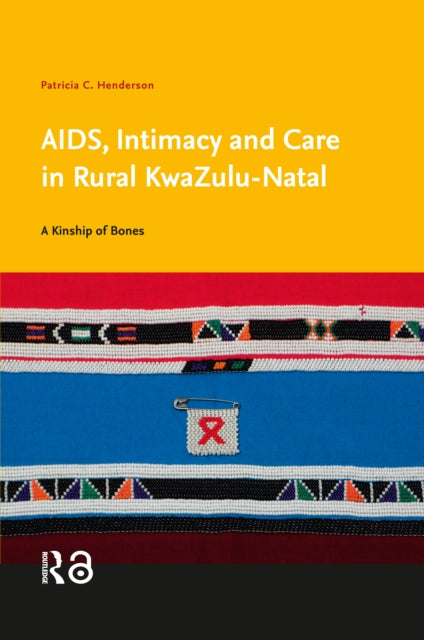 Book cover of: AIDS, Intimacy and Care in Rural KwaZulu-Natal. By: Patricia C. Henderson