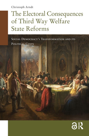 The Electoral Consequences of Third Way Welfare State Reforms