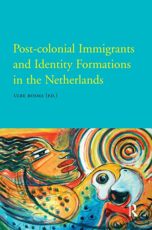 Post-Colonial Immigrants and Identity Formations in the Netherlands