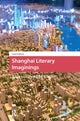 Book cover of: Shanghai Literary Imaginings. By: Kircz Weel