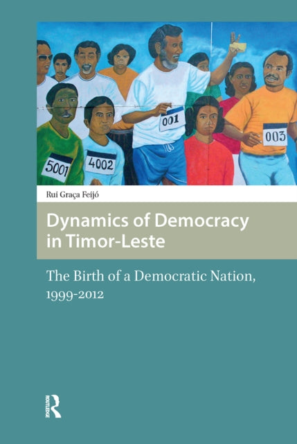 Book cover of: Dynamics of Democracy in Timor-Leste. By: Rui Graça Feijó