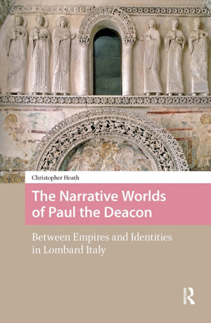 Narrative Worlds of Paul the Deacon