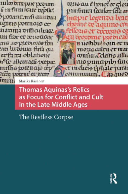 Thomas Aquinas's Relics as Focus for Conflict and Cult in the Late Middle Ages