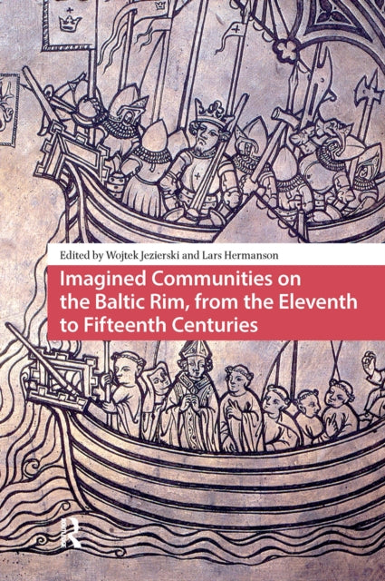 Book cover of: Imagined Communities on the Baltic Rim, from the Eleventh to Fifteenth Centuries. By: Wojtek Jezierski