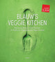 Book cover of: Blauw's Veggie Kitchen. By: Boon RESTAURANT BLAU..