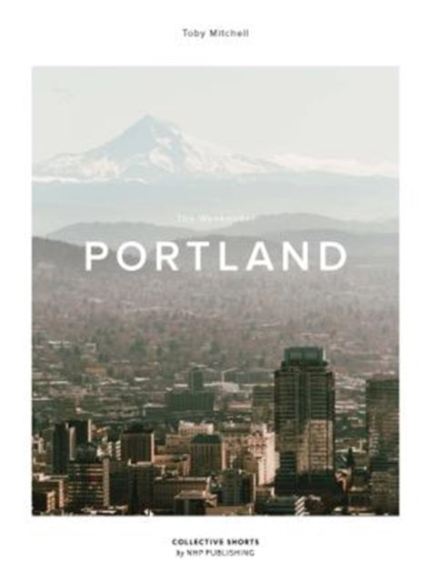 Book cover of: Weekender Portland. By: Toby Mitchell
